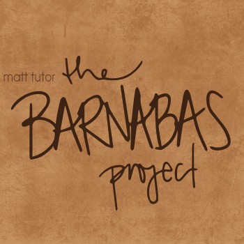 Matt Tutor The Barnabas Project